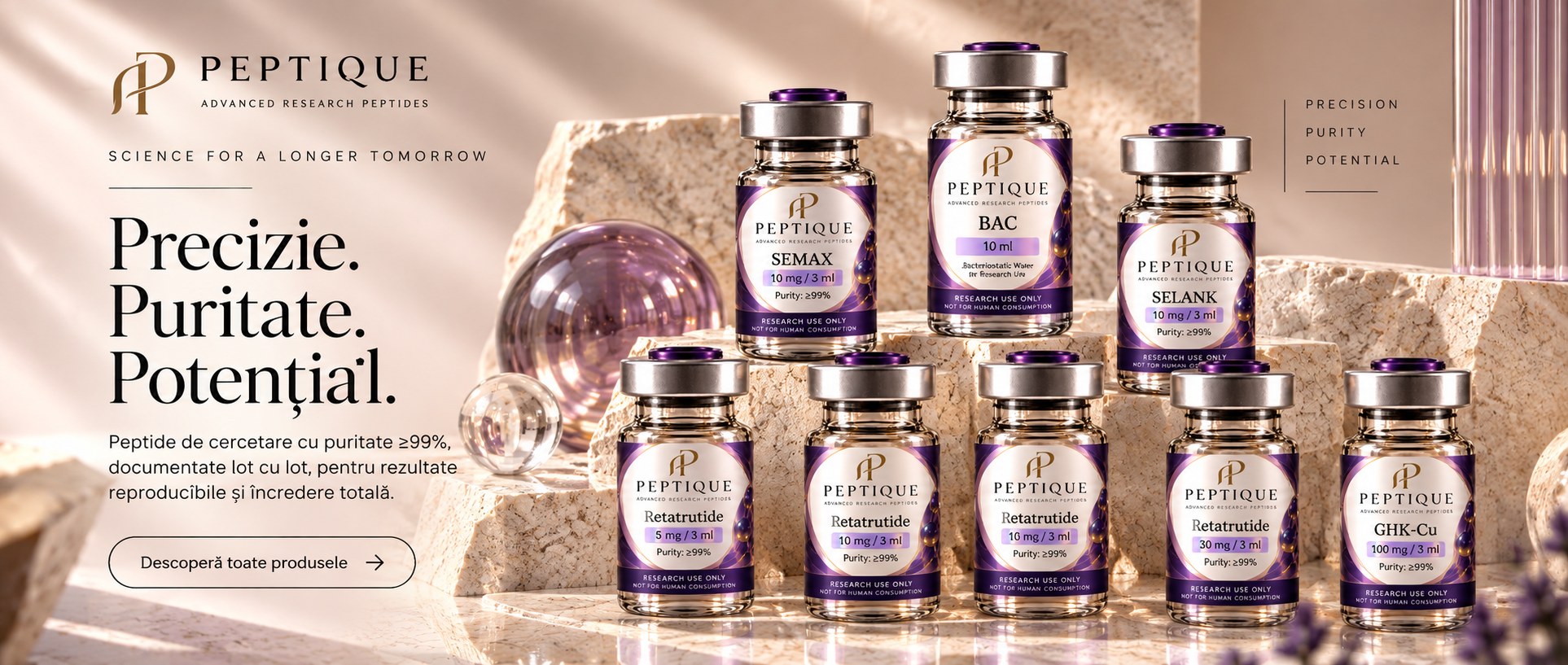 Precizie. Puritate. Potențial. — Flacoane de cercetare de 3 ml, cu același standard pe fiecare etichetă: puritate ≥99%, trasabilitate pe lot și marcaj research use only.